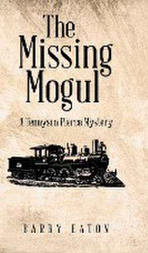 The Missing Mogul: A Tennyson Pierce Mystery de Barry Eaton