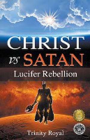 Christ vs Satan - Lucifer Rebellion de Trinity Royal