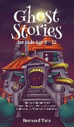 Ghost Stories for Kids Age 9 - 12 de Bernard Tate