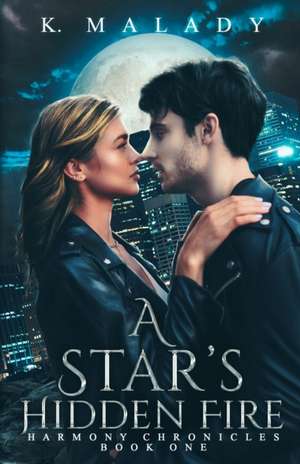 A Star's Hidden Fire de K. Malady