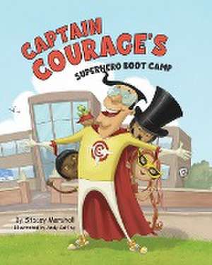 Captain Courage's Superhero Boot Camp de Stacey Marshall