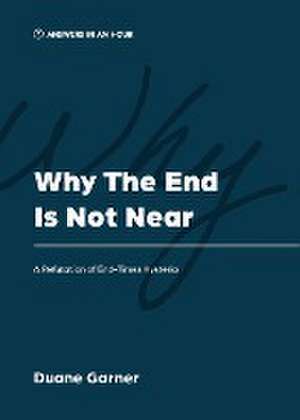 Why the End is Not Near de Duane Garner