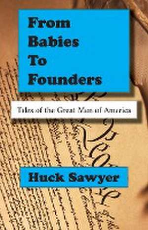 From Babies to Founders de Huck Sawyer