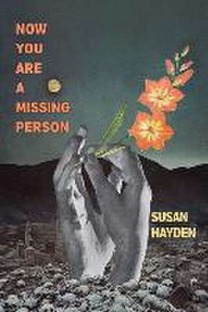 Now You Are a Missing Person de Susan Hayden