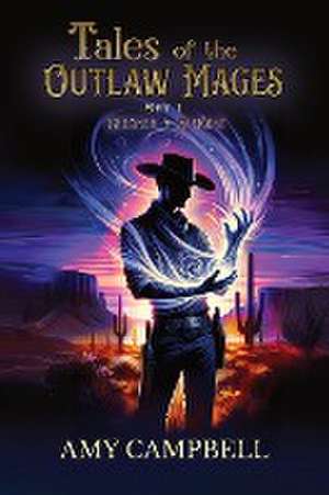 Tales of the Outlaw Mages Volume 1 de Amy Campbell