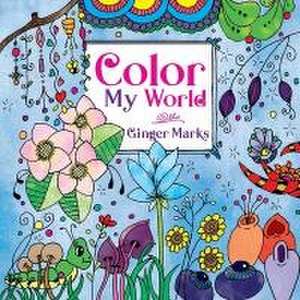 Color My World de Ginger Marks