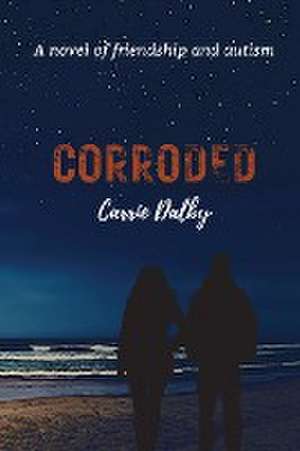 Corroded de Carrie Dalby