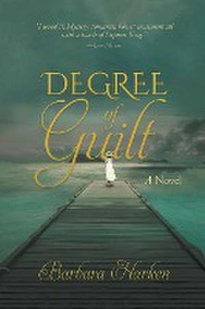 Degree of Guilt de Barbara Harken