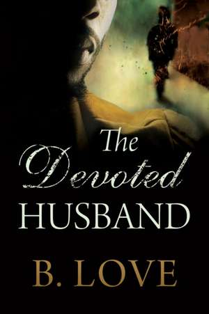 The Devoted Husband de B. Love