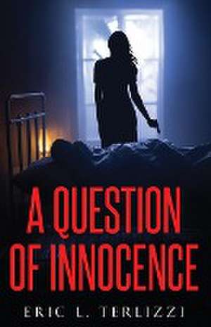 A Question of Innocence de Eric L. Terlizzi