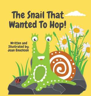 The Snail That Wanted To Hop! de Joan Enockson