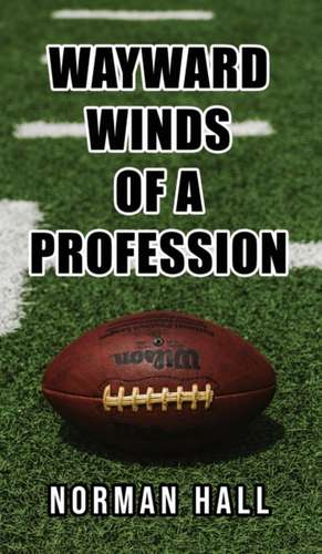 Wayward Winds of a Profession de Norman Hall