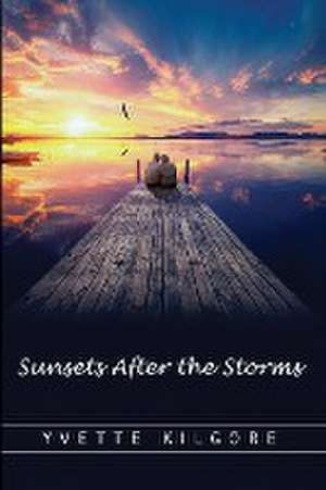 Sunsets After the Storms de Yvette Kilgore