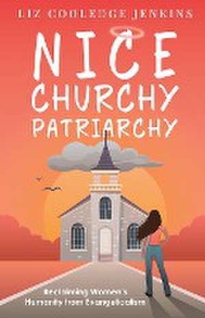 Nice Churchy Patriarchy de Liz Cooledge Jenkins