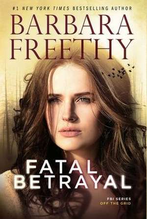 Fatal Betrayal de Barbara Freethy