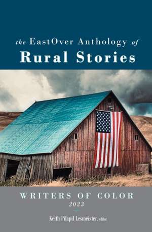 The EastOver Anthology of Rural Stories de Keith Pilapil Lesmeister