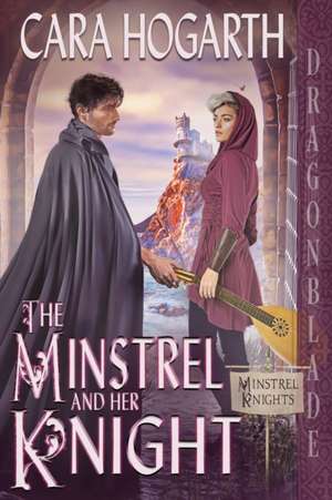 The Minstrel and Her Knight de Cara Hogarth