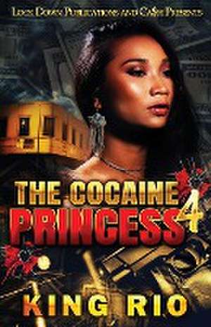 The Cocaine Princess 4 de King Rio