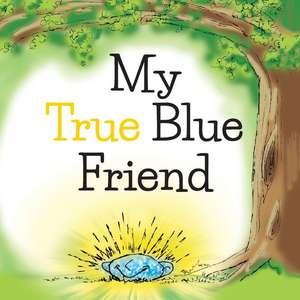 My True Blue Friend de Adrienne J Parillo