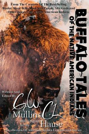 Buffalo Tales Of The Native American Indians de G. W. Mullins