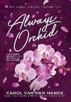 Always Orchid de Carol van den Hende