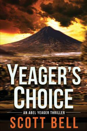 Yeager's Choice de Scott Bell