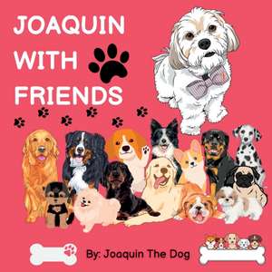 Joaquin With Friends: A Doggy Adventure de Joaquin The Dog