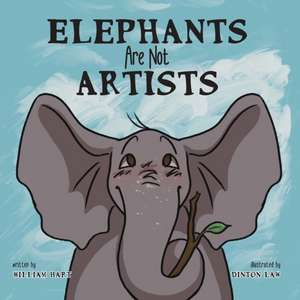 Elephants Are Not Artists de William Hart