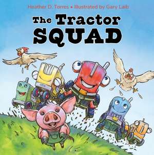 The Tractor Squad de Heather Dawn Torres