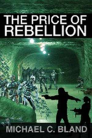 The Price of Rebellion de Michael C. Bland