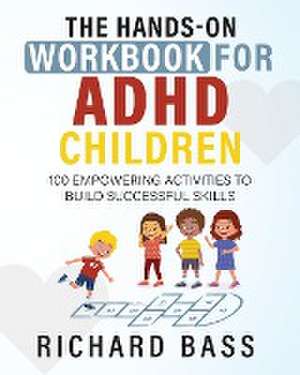 The Hands-On Workbook for ADHD Children de Richard Bass