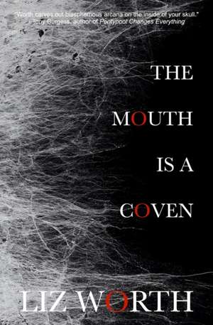 The Mouth Is A Coven de Liz Worth