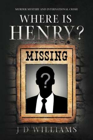 Where is Henry? de J D Williams