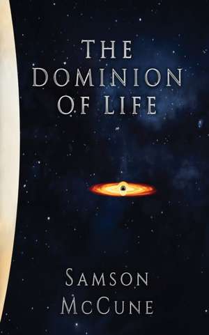 The Dominion of Life de Samson McCune