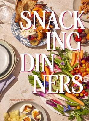 Snacking Dinners de Georgia Freedman