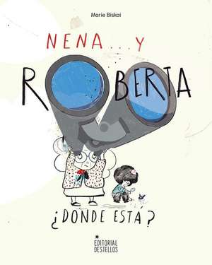 Nena, Y Roberta ¿Dónde Está? de Marie Biskai