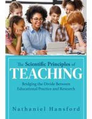 The Scientific Principles of Teaching de Nathaniel Hansford