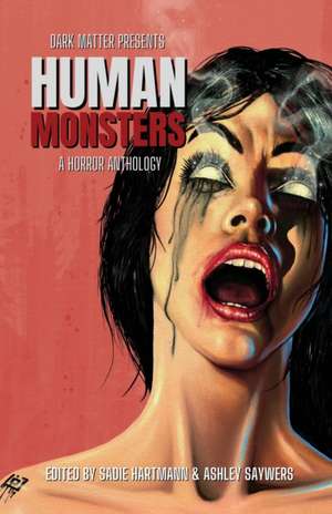 Dark Matter Presents Human Monsters de Sadie Hartmann