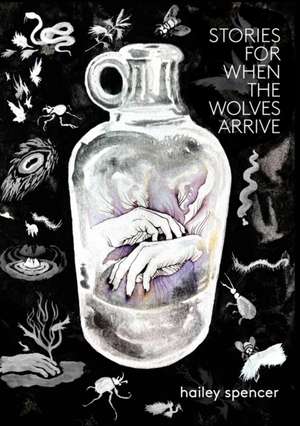 Stories for When the Wolves Arrive de Hailey Spencer