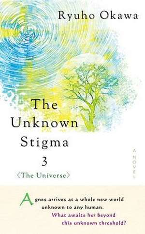 The Unknown Stigma 3 (the Universe) de Ryuho Okawa