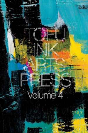 Tofu Ink Arts Press Volume 4 de Brian L Jacobs