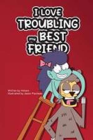 I Love Troubling my Best Friend de Himani Malhotra