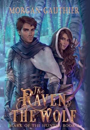 The Raven and the Wolf de Morgan Gauthier