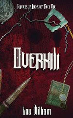 Overkill de Lou Wilham