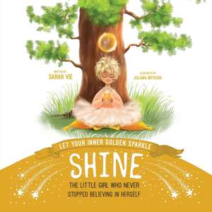 Let Your Inner Golden Sparkle Shine de Sarah Vie