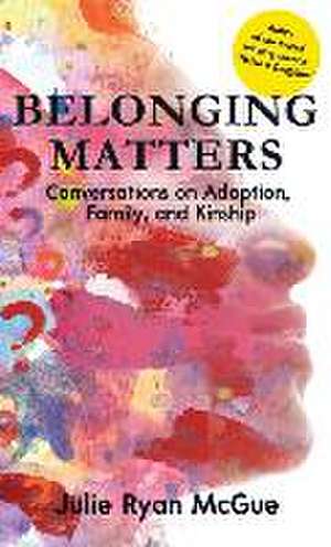 Belonging Matters de Julie Ryan McGue