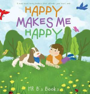 Happy Makes Me Happy de B's Books