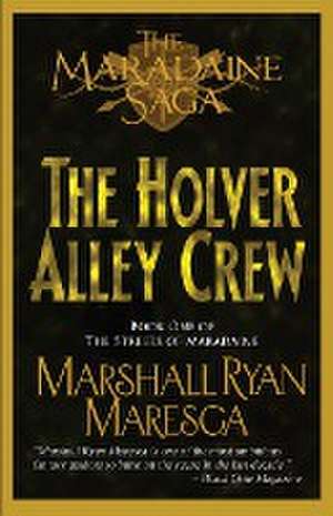 The Holver Alley Crew de Marshall Ryan Maresca