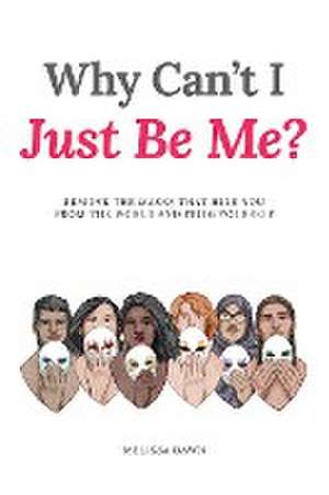 Why Can't I Just Be Me? de Melissa Dawn