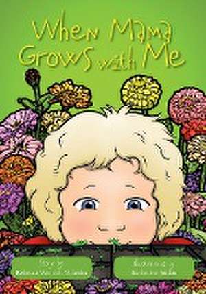 When Mama Grows with Me de Rebecca Wenrich Wheeler